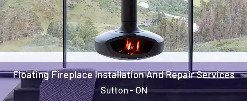  Floating Fireplace Installation And Repair Services Sutton - ON