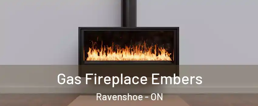  Gas Fireplace Embers Ravenshoe - ON
