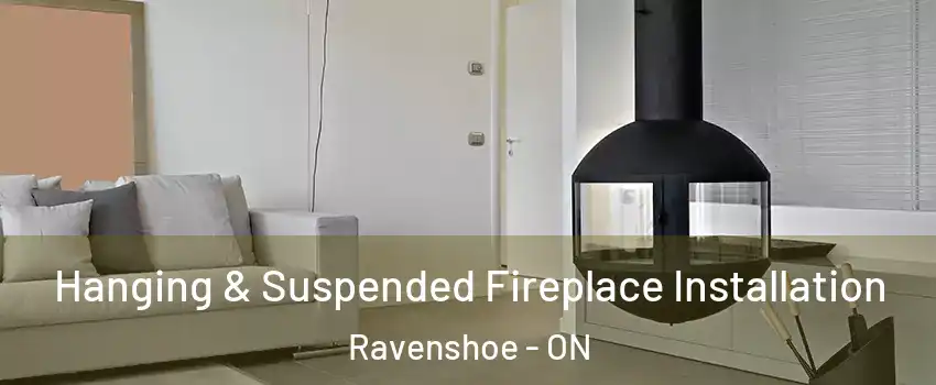  Hanging & Suspended Fireplace Installation Ravenshoe - ON