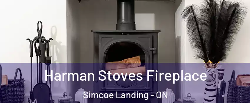  Harman Stoves Fireplace Simcoe Landing - ON
