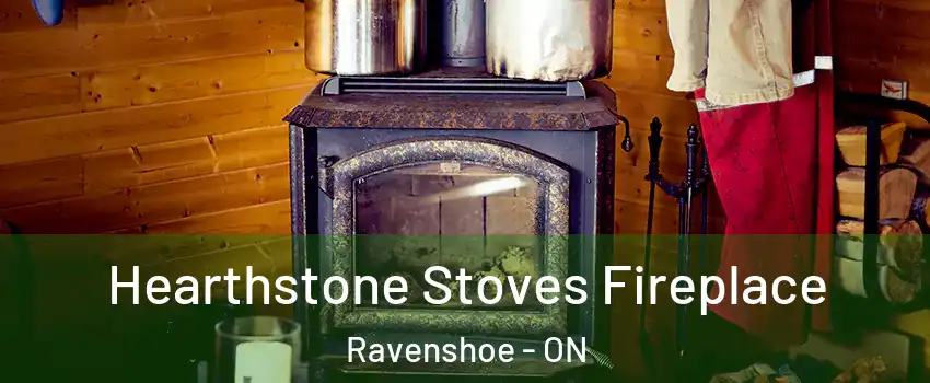  Hearthstone Stoves Fireplace Ravenshoe - ON