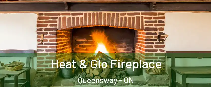  Heat & Glo Fireplace Queensway - ON
