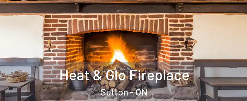  Heat & Glo Fireplace Sutton - ON