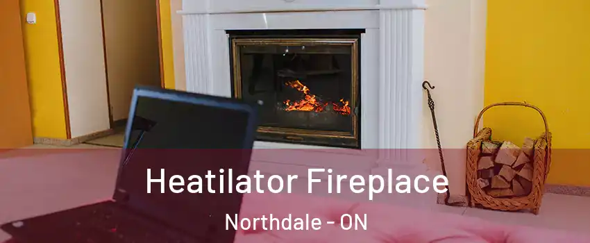  Heatilator Fireplace Northdale - ON