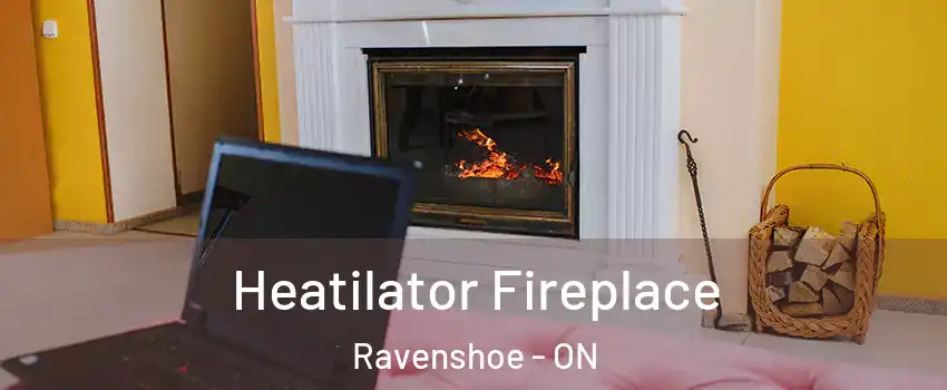  Heatilator Fireplace Ravenshoe - ON