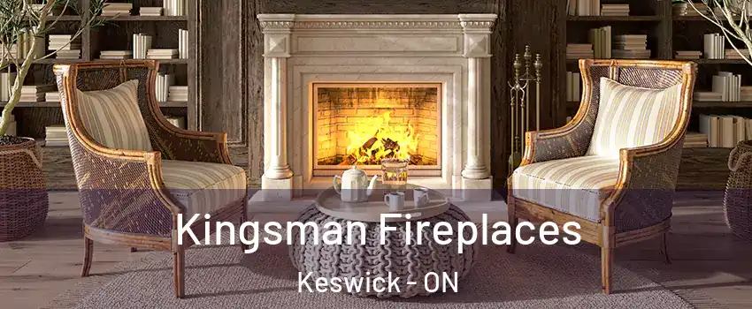  Kingsman Fireplaces Keswick - ON