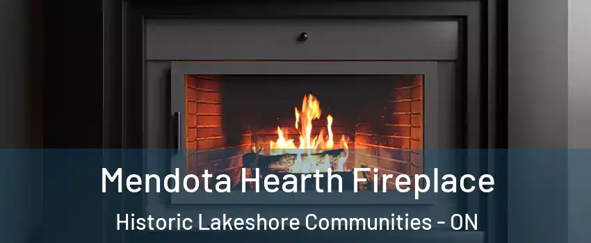  Mendota Hearth Fireplace Historic Lakeshore Communities - ON