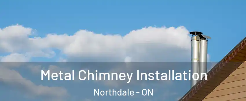  Metal Chimney Installation Northdale - ON