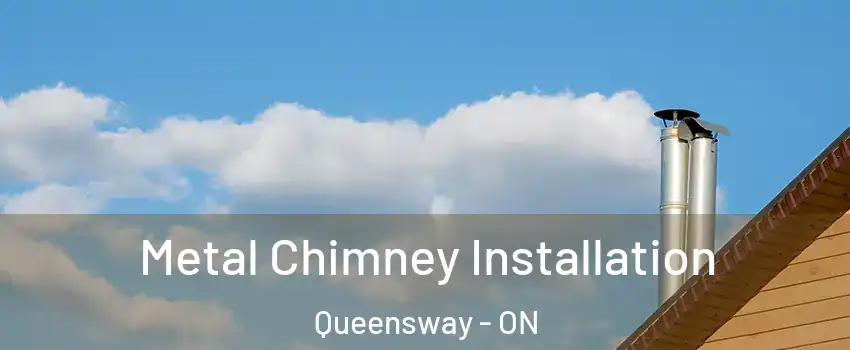  Metal Chimney Installation Queensway - ON