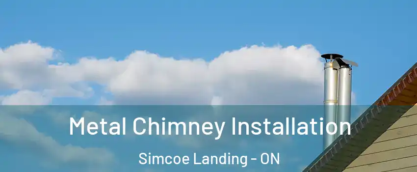  Metal Chimney Installation Simcoe Landing - ON