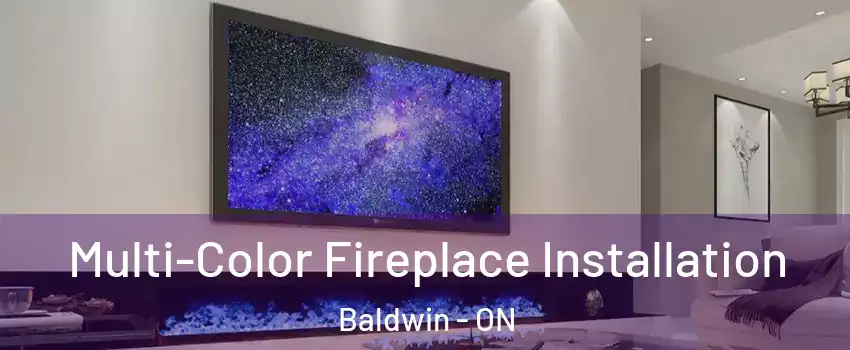  Multi-Color Fireplace Installation Baldwin - ON