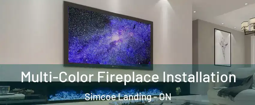  Multi-Color Fireplace Installation Simcoe Landing - ON