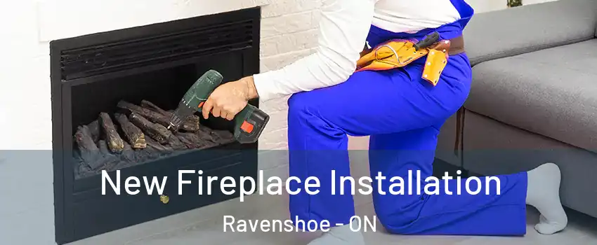  New Fireplace Installation Ravenshoe - ON