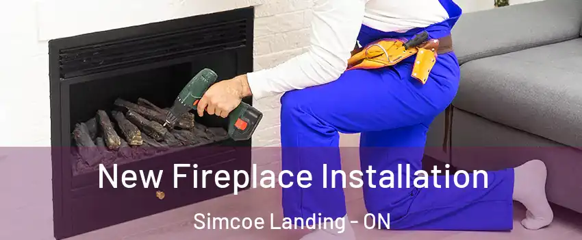  New Fireplace Installation Simcoe Landing - ON