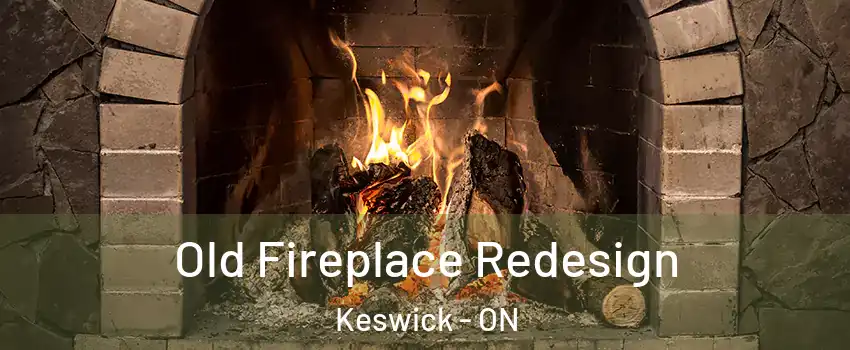  Old Fireplace Redesign Keswick - ON