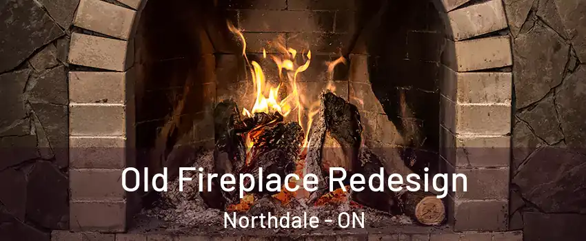  Old Fireplace Redesign Northdale - ON