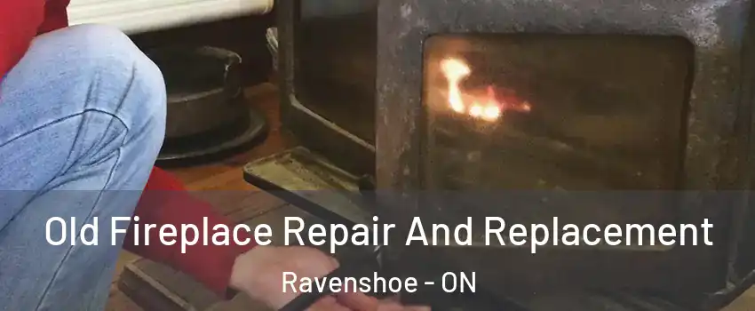  Old Fireplace Repair And Replacement Ravenshoe - ON