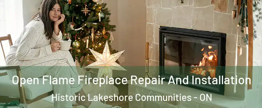  Open Flame Fireplace Repair And Installation Historic Lakeshore Communities - ON