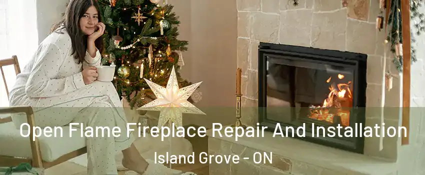 Open Flame Fireplace Repair And Installation Island Grove - ON