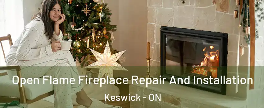  Open Flame Fireplace Repair And Installation Keswick - ON