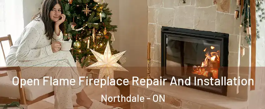  Open Flame Fireplace Repair And Installation Northdale - ON