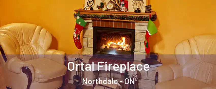  Ortal Fireplace Northdale - ON