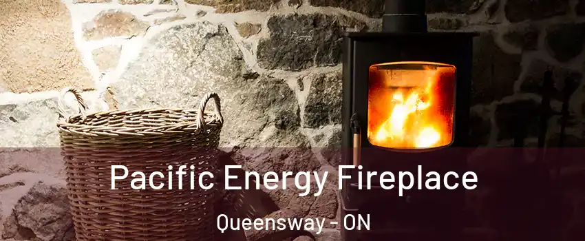  Pacific Energy Fireplace Queensway - ON