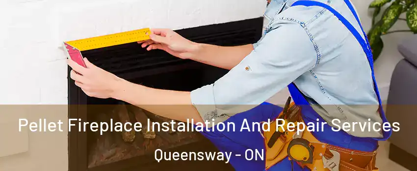  Pellet Fireplace Installation And Repair Services Queensway - ON