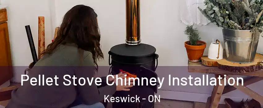 Pellet Stove Chimney Installation Keswick - ON