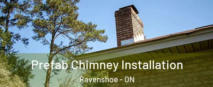  Prefab Chimney Installation Ravenshoe - ON