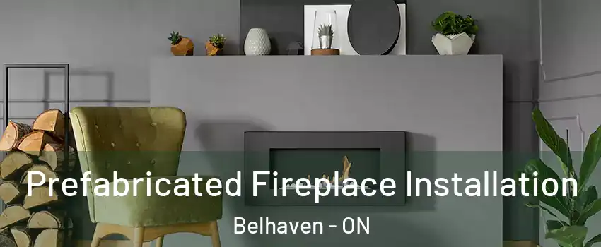  Prefabricated Fireplace Installation Belhaven - ON
