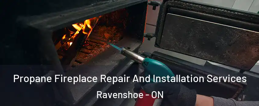  Propane Fireplace Repair And Installation Services Ravenshoe - ON
