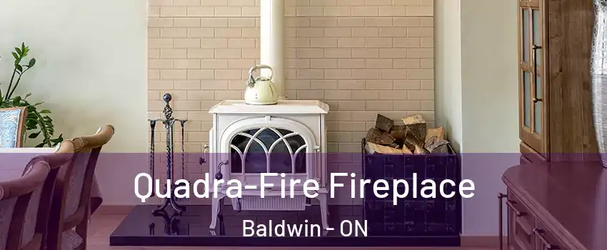  Quadra-Fire Fireplace Baldwin - ON