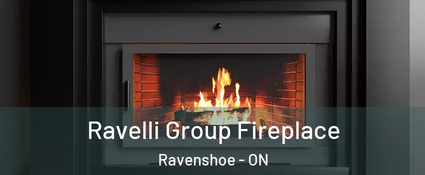  Ravelli Group Fireplace Ravenshoe - ON