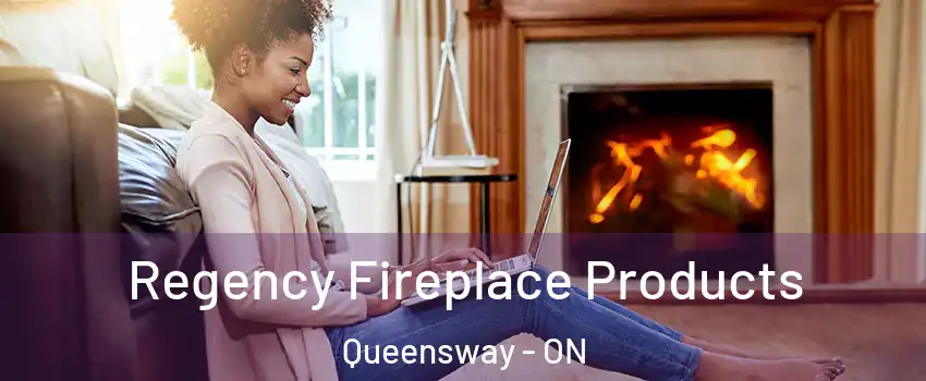  Regency Fireplace Products Queensway - ON