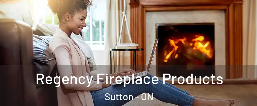  Regency Fireplace Products Sutton - ON