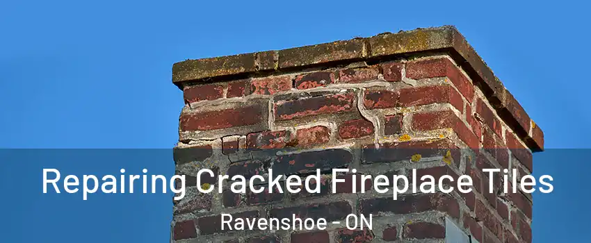  Repairing Cracked Fireplace Tiles Ravenshoe - ON