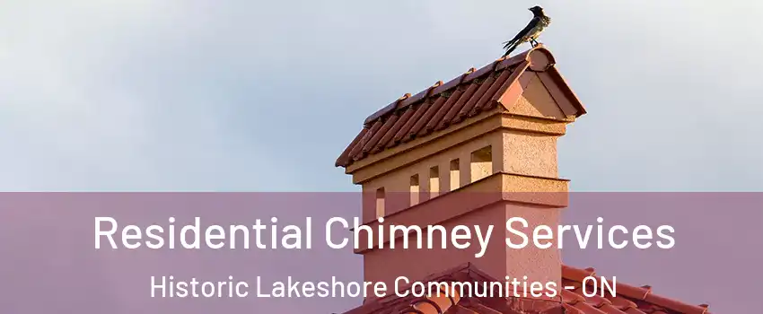  Residential Chimney Services Historic Lakeshore Communities - ON
