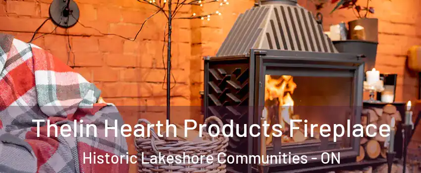  Thelin Hearth Products Fireplace Historic Lakeshore Communities - ON