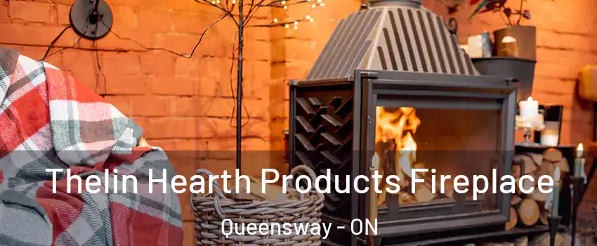  Thelin Hearth Products Fireplace Queensway - ON