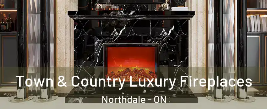  Town & Country Luxury Fireplaces Northdale - ON