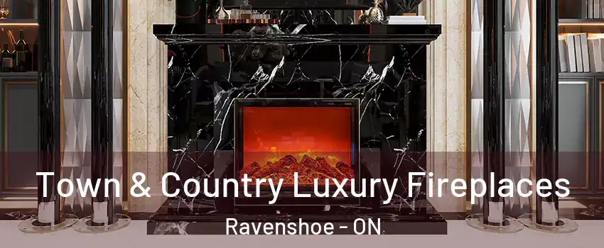  Town & Country Luxury Fireplaces Ravenshoe - ON