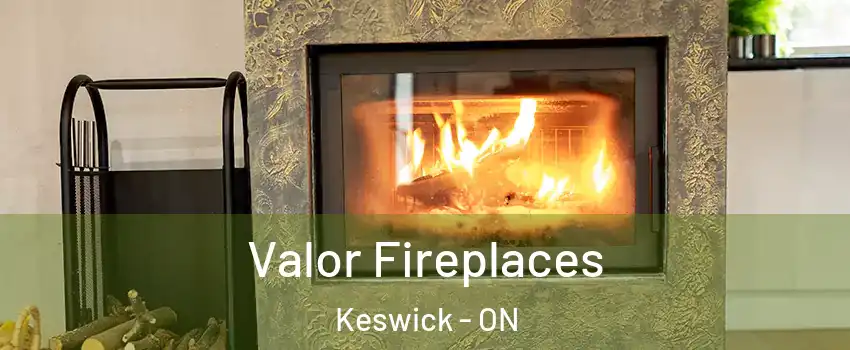 Valor Fireplaces Keswick - ON