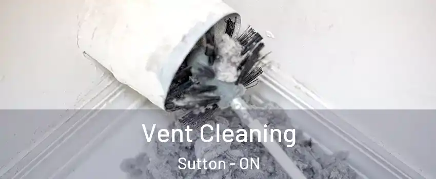  Vent Cleaning Sutton - ON