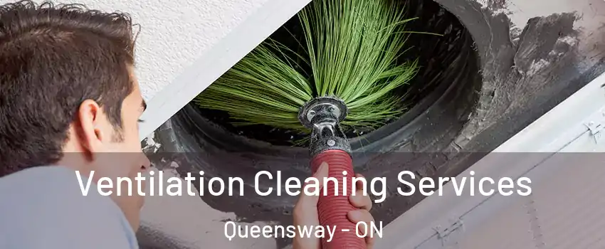  Ventilation Cleaning Services Queensway - ON