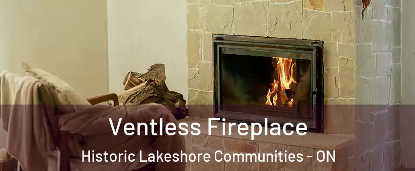  Ventless Fireplace Historic Lakeshore Communities - ON