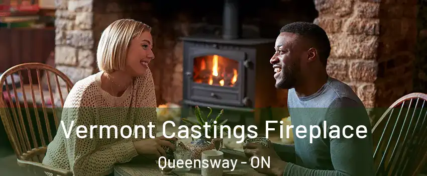  Vermont Castings Fireplace Queensway - ON