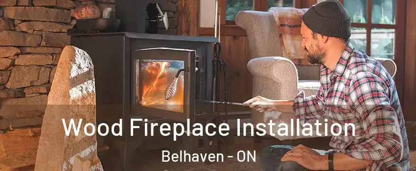  Wood Fireplace Installation Belhaven - ON