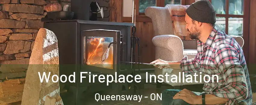  Wood Fireplace Installation Queensway - ON