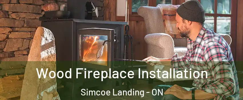  Wood Fireplace Installation Simcoe Landing - ON